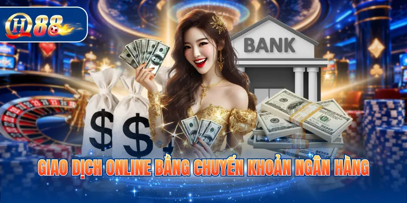 Giao dịch online bằng chuyển khoản ngân hàng