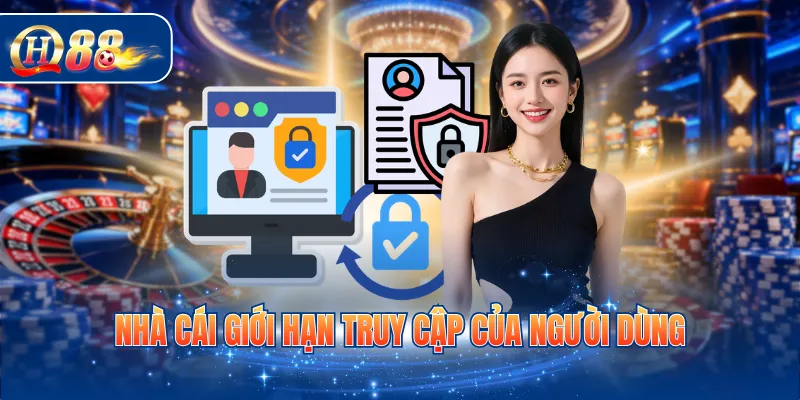 Nhà cái giới hạn truy cập của người dùng