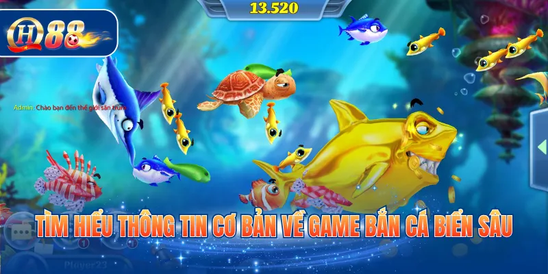 Tìm hiểu thông tin cơ bản về game bắn cá biển sâu